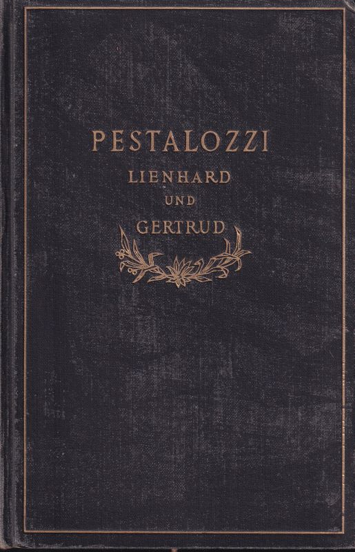 Pestalozzi,Johann Heinrich  Lienhard und Gertrud 