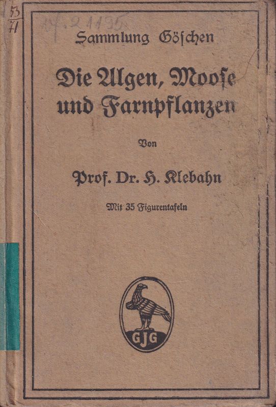 Klebahn,H.  Die Algen,Moose und Farnpflanzen (Sammlung Göschen) 
