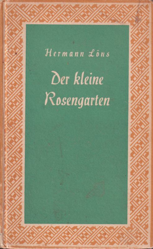 Löns,Hermann  Der kleine Rosengarten.Volkslieder 