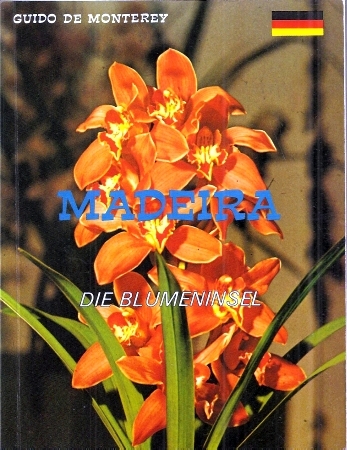 Monterey,Guido de  Madeira die Blumeninsel 