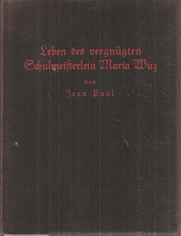 Paul,Jean  Leben des vergnügten Schulmeisterlein Maria Wuz in Auenthal 