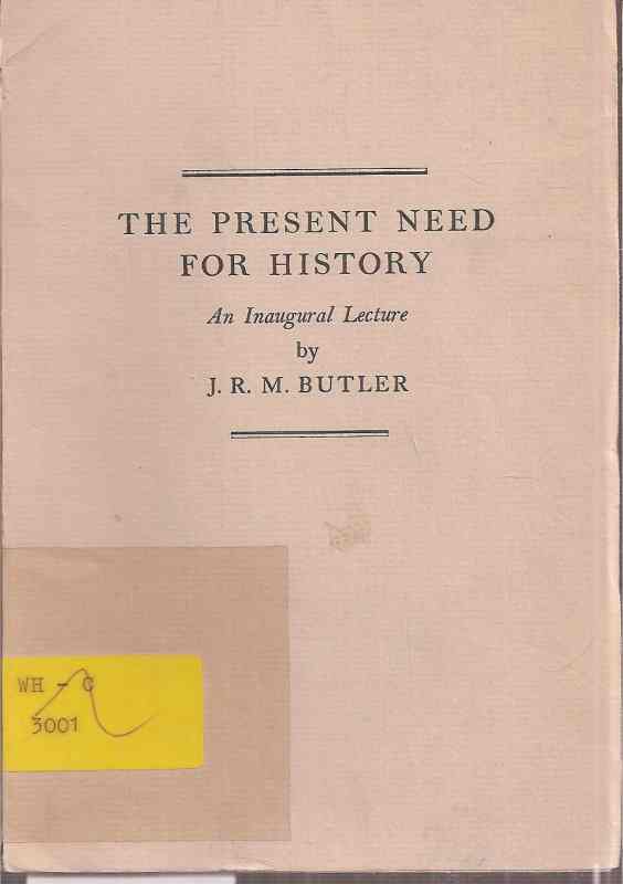 Butler,J.R.M.  The Present Need für History 