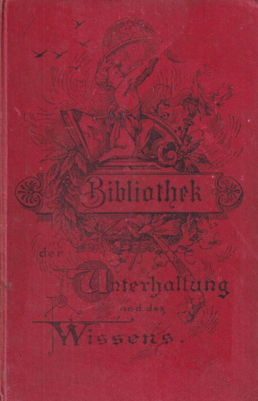 Bibliothek der Unterhaltung und des Wissens  Bibliothek der Unterhaltung und des Wissens Jahrgang 1898 ERster Band 