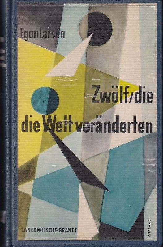 Larsen,Egon  Zwölf, die die Welt veränderten 