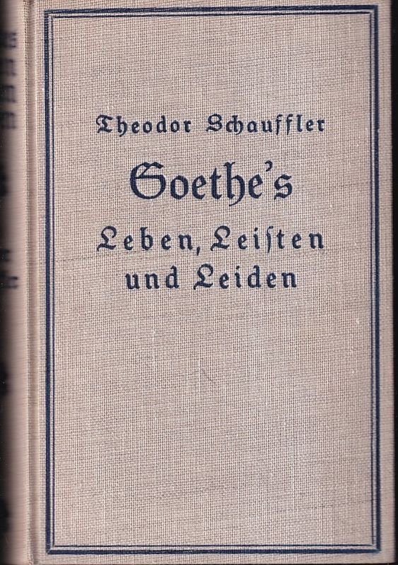 Schauffler,Theodor  Goethe's Leben, Leisten und Leiden 