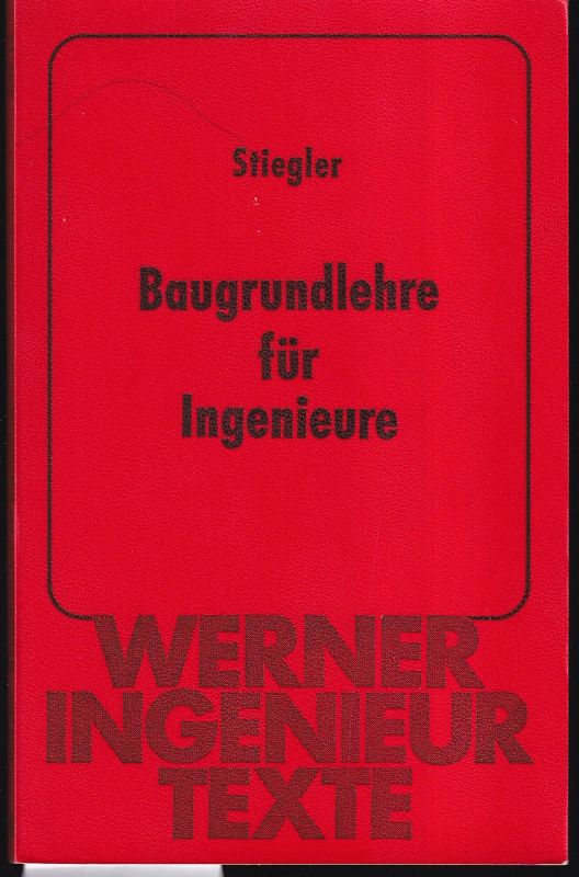 Stiegler,Wilhelm  Baugrundlehre für Ingenieure 