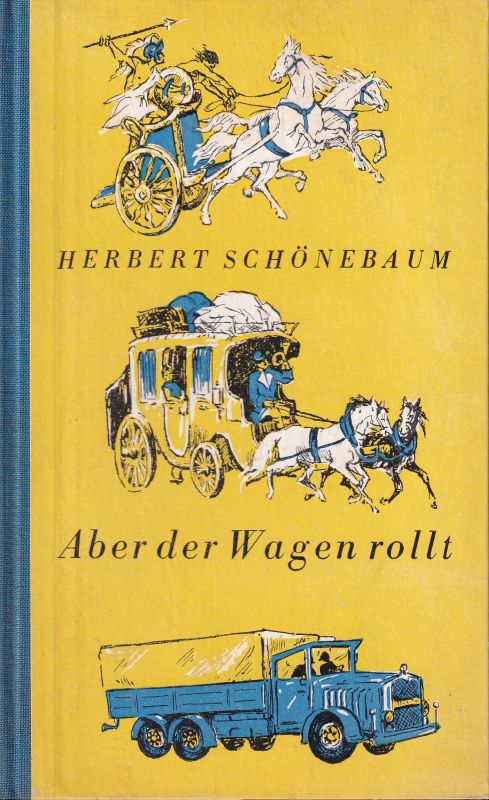 Schönebaum,Hebert  Aber der Wagen rollt.Stationen einer kulturgeschichtl.Entwicklung.Lpzg 