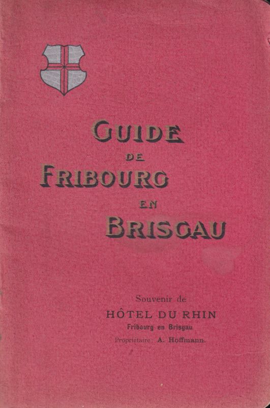 Hoffmann,A.  Guide de Fribourg en Brisgau 