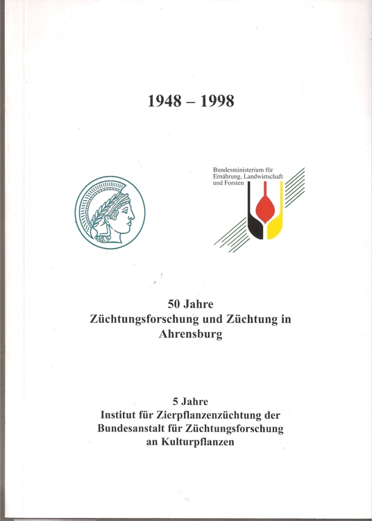 Institut für Zierpflanzenforschung  50 Jahre Züchtungsforschung und Züchtung in Ahrensberg 1948-1998 