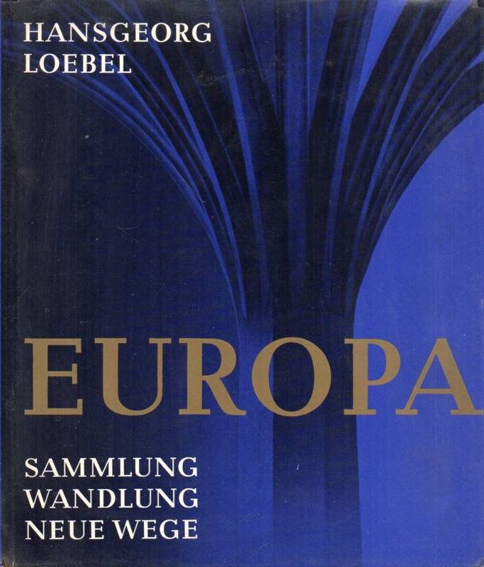 Loebel,Hansgeorg  Europa Sammlung - Wandlung - Neue Wege 