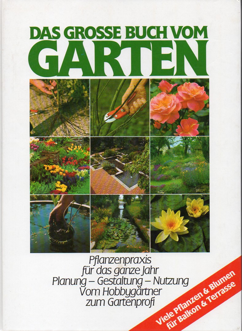 Das grosse Buch vom Garten  Pflanzenpraxis für das ganze Jahr 
