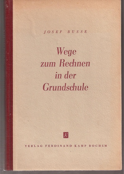 Busse,Josef  Wege zum Rechnen in der Grundschule 