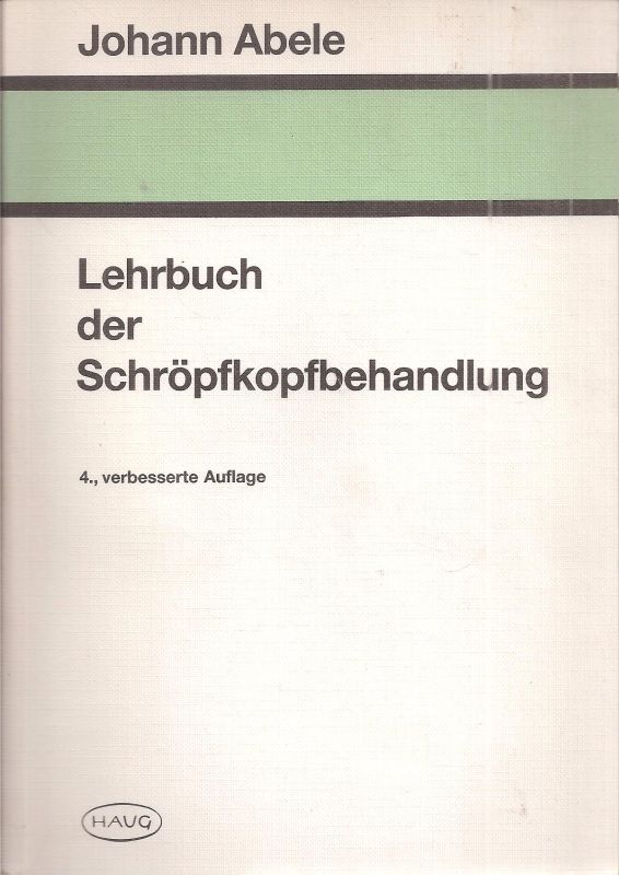 Abele,Johann  Lehrbuch der Schröüfkopfbehandlung 