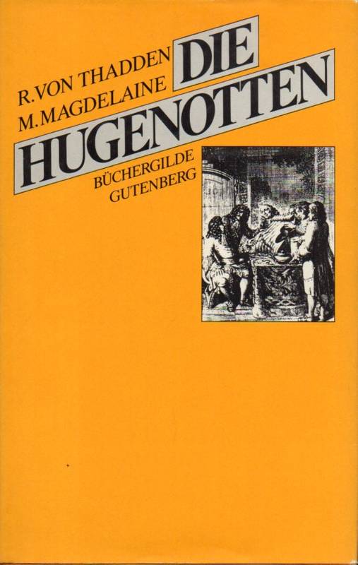 Thadden,Rudolf von und Michelle Magdelaine  Die Hugenotten 1685 - 1985 