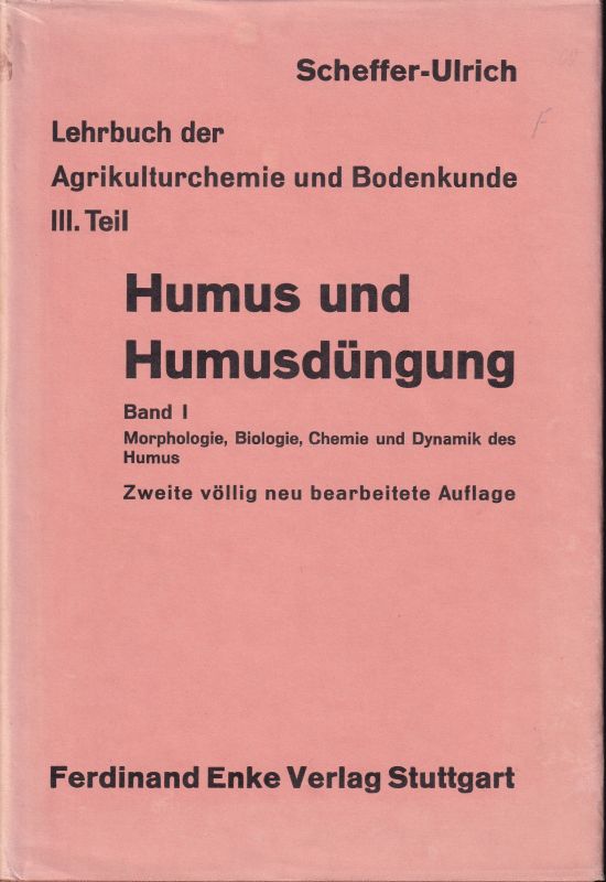 Scheffer,Fritz und Bernhard Ulrich  Humus und Humusdüngung Band I Morphologie, Biologie, Chemie und 