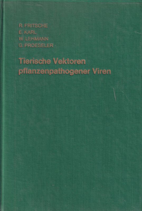 Fritze,R. und E.Karl und W.Lehmann und G.Proeseler  Tierische Vektoren pflanzenpathogener Viren 