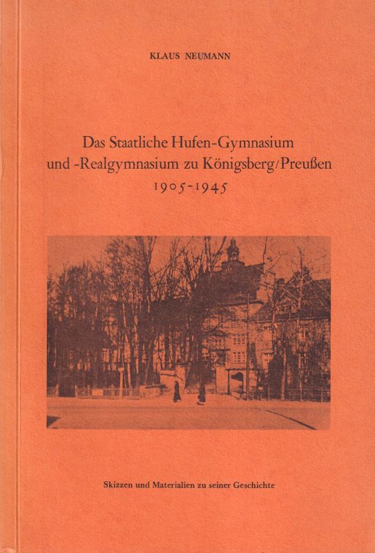 Neumann,Klaus  Das Staatliche Hufe-Gymnasium und Realgymnasium zu Königsberg 