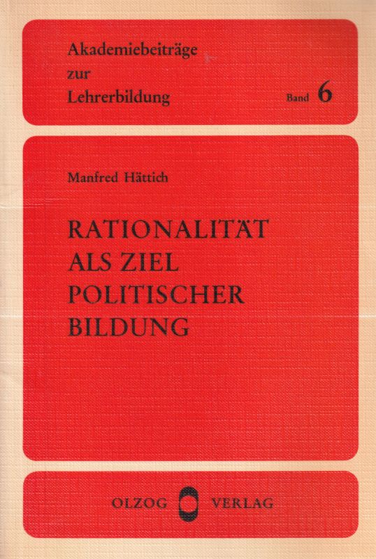 Hättich,Manfred  Rationalität als Ziel politischer Bildung 