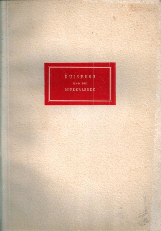 Deutsch-Niederländische Gesellschat e.V.  Duisburg und die Niederlande 