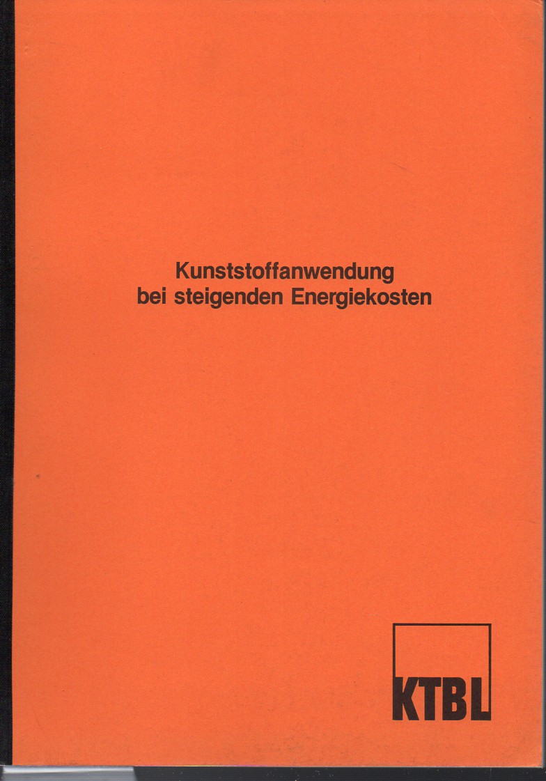 Kuratorium für Technik und Bauwesen KTBL  Kunststoffanwendung bei steigenden Energiekosten 