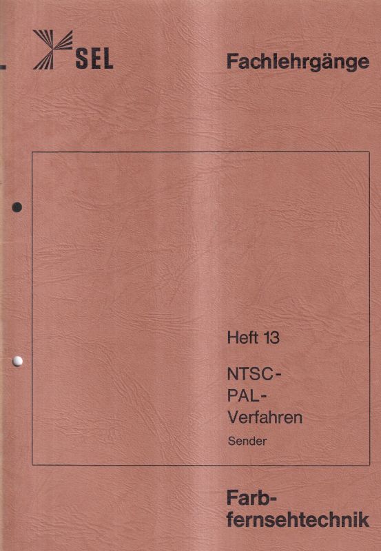 Schaub-Lorenz SEL  Fachlehrgänge Farbfernsehtechnik Hefte 13 und 14 - NTSC-PAL-Verfahren 