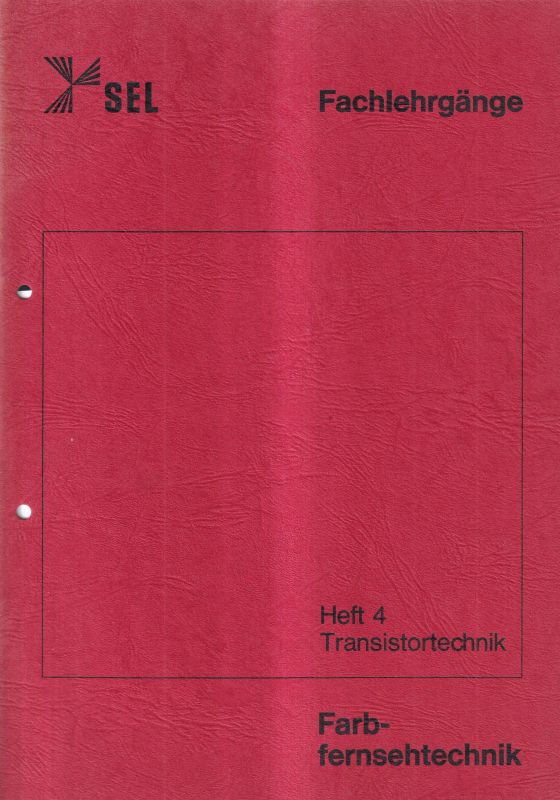 Schaub-Lorenz SEL  Fachlehrgänge Farbfernsehtechnik Heft 4, 41, 42 und 43 - Transistor 