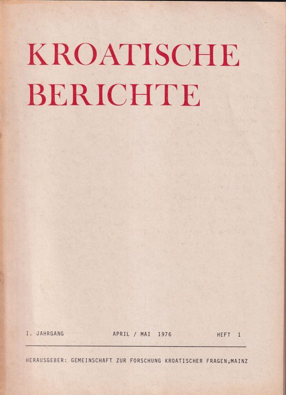 Gemeinschaft zur Forschung kroatischer Fragen e.V.  Kroatische Berichte I.Jahrgang 1976 Hefte 1 bis 4 (4 Hefte) 