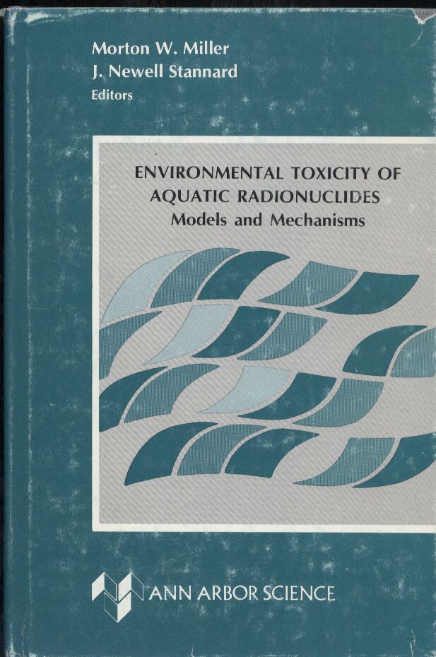 Miller,Morton W.+J.Newell Stannard  Environmental Toxicity of Aquatic Radionuclides 