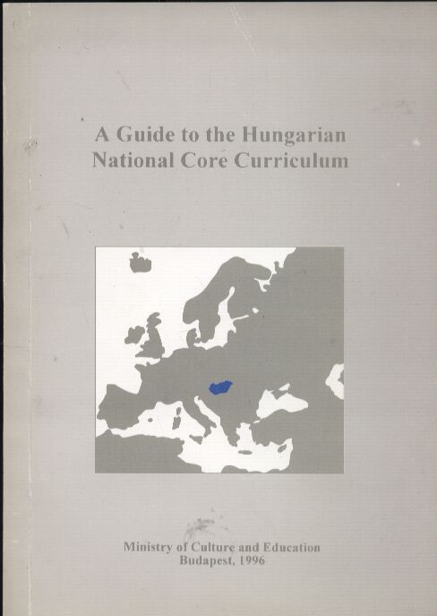 Ministry of Culture and Education  A Guide to the Hungarian National Core Curriculum 