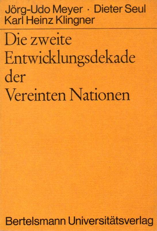 Meyer, örg-Udo+Dieter Seul+K.-H.Klingner  Die zweite Entwicklungsdekade der Vereinten Nationen.Konzept und 