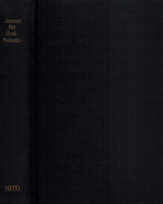 Journal für Ornithologie  Journal für Ornithologie 111.Band 1970 Heft 1 bis 3/4 und Sonderheft 