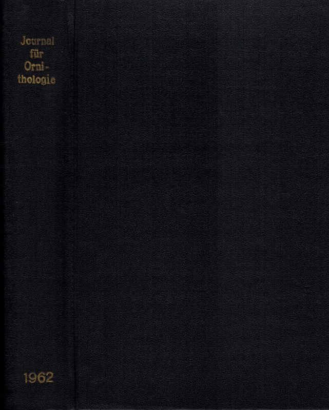 Journal für Ornithologie  Journal für Ornithologie 103.Band 1962 Heft 1 bis 4 (3 Hefte) 