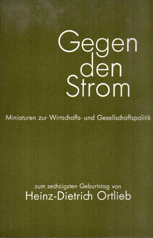 Kebschull,Dietrich+Wolfgang Michalski (Hsg.)  Gegen den Strom.Miniaturen zur Wirtschafts- und Gesellschaftspolitik 