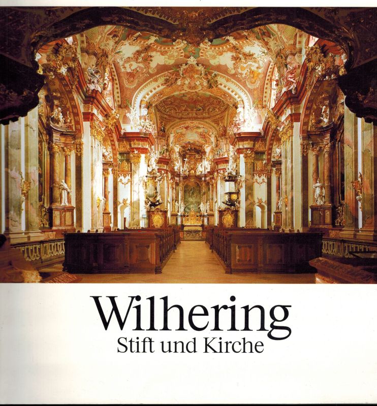 Zisterzienserstift Wilhering (Hsg.)  Wilhering Stift und Kirche 