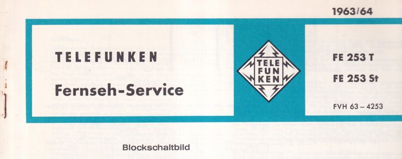 Telefunken  Fernseh Service Information 1963/64 für FE 253T und FE 253St 