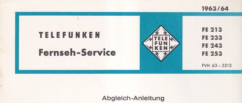 Telefunken  Fernseh Service Information 1963/64 für FE 213, FE 233, FE 243 