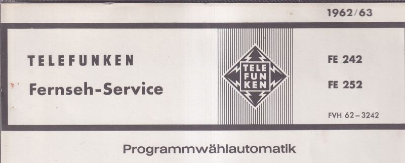 Telefunken  Fernseh Service Information 1962/63 für FE 242 und FE 252 