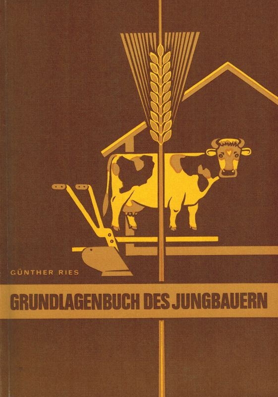 Ries,Günther  Grundlagenbuch des Jungbauern 