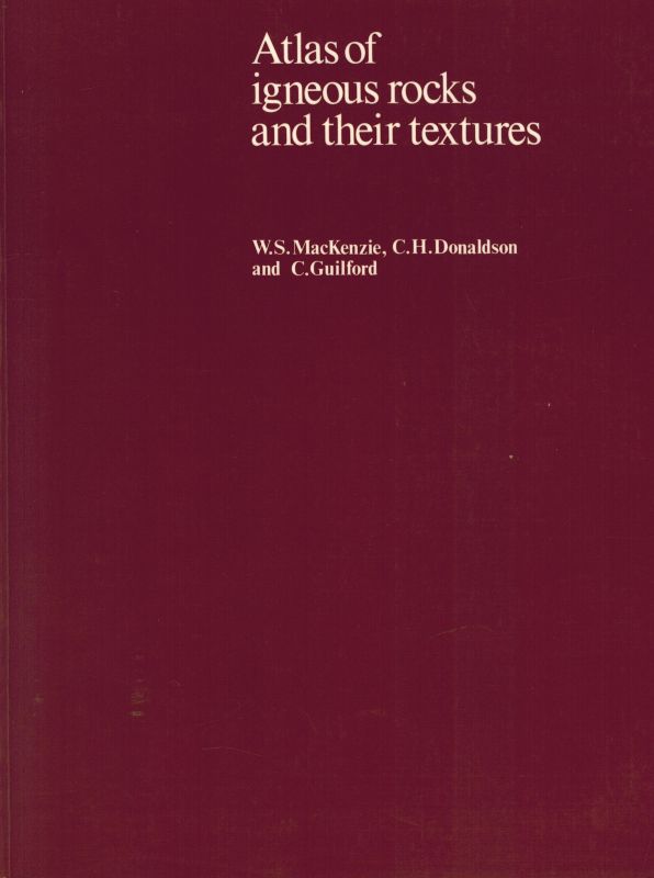 MacKenzie,W.S. and C.H.Donaldson and C.Guilford  Atlas of igneous rocks and their textures 