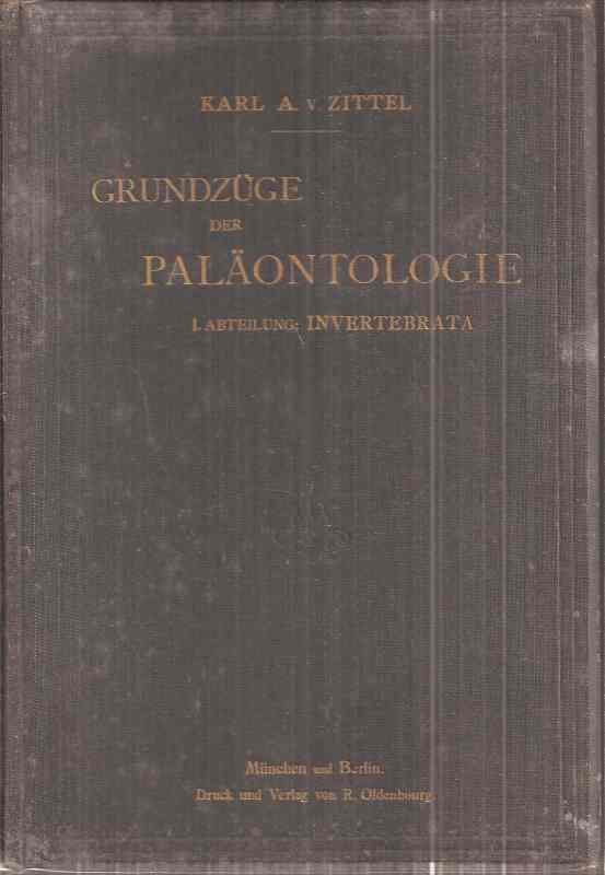 Zittel,Karl A.von  Grundzüge der Paläontologie (Paläozoologie) 