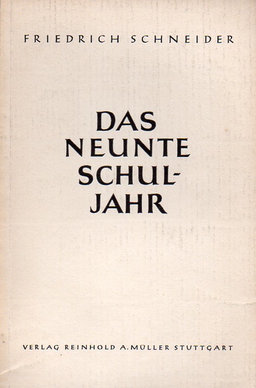 Schneider,Friedrich  Das Neunte Schuljahr 
