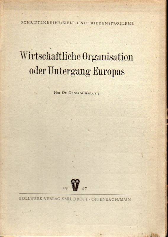 Kreyssig,Gerhard  Wirtschaftliche Organisation oder Untergang Europas 