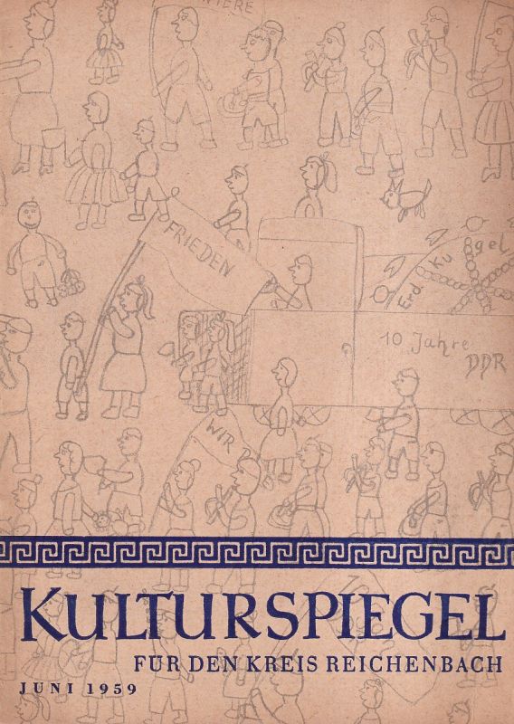 Deutscher Kulturbund Kreis Reichenbach  Kulturspiegel für den Kreis Reichenbach i.V. Heft Juni 1959 