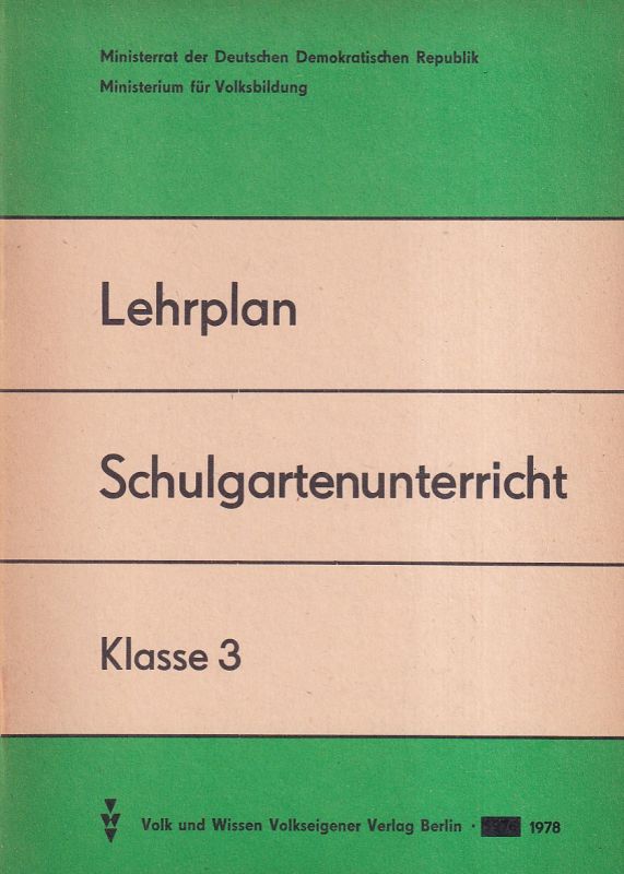 Ministerium für Volksbildung  Lehrplan Schulgartenunterricht Klasse 3 