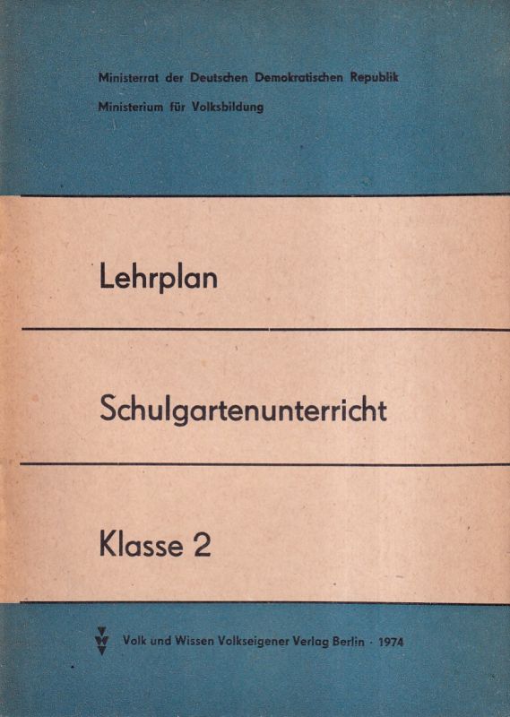 Ministerium für Volksbildung  Lehrplan Schulgartenunterricht Klasse 2 