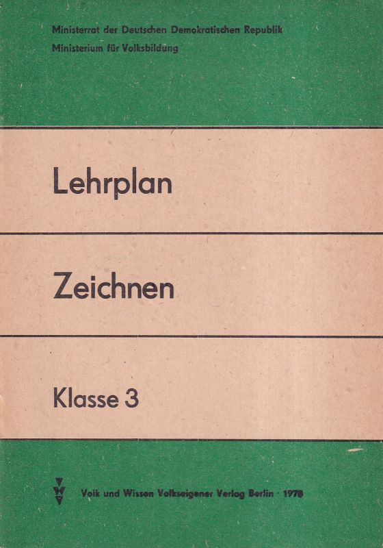 Ministerium für Volksbildung  Lehrplan Zeichnen Klasse 3 