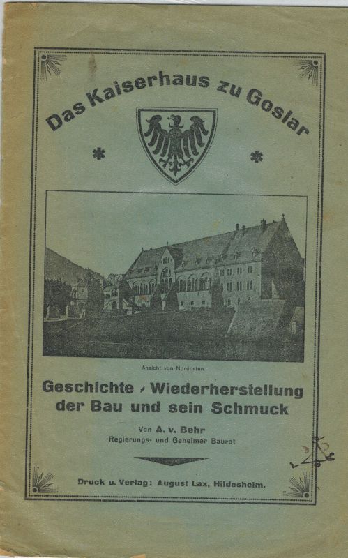 Behr,A.von  Das Kaiserhaus zu Goslar 