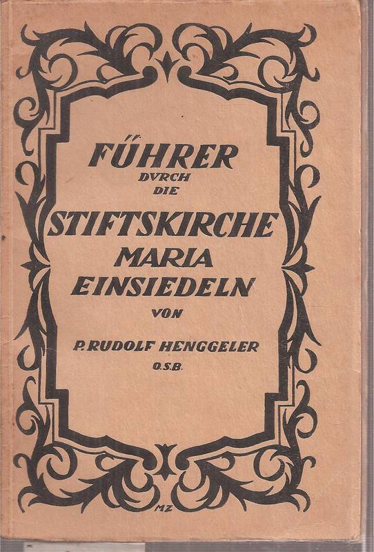 Henggeler,P.Rudolf  Führer durch die Stiftskirche Maria-Einsiedeln 
