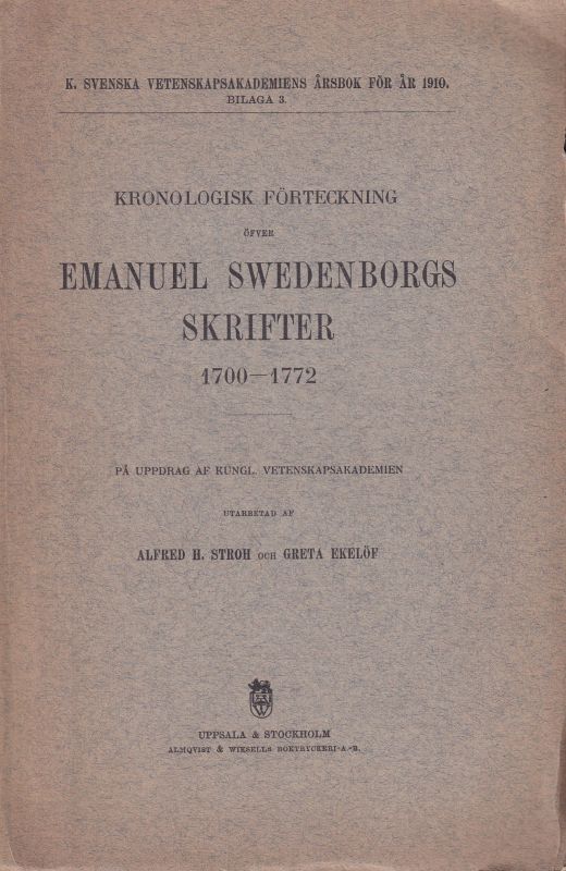 Stroh,Alfred H. och Greta Ekelöf  Kronologisk Förteckning öfver Emanuel Swedenborgs Skrifter 1700-1772 