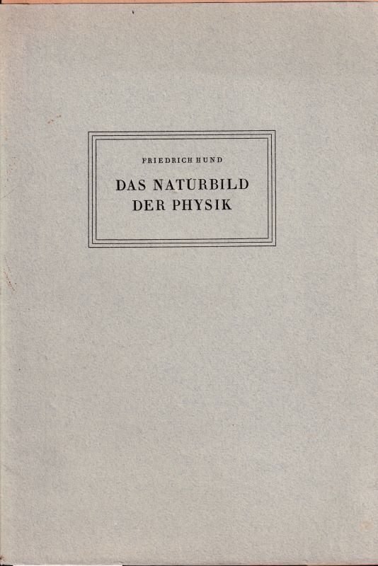 Hund,Friedrich  Das Naturbild der Physik 